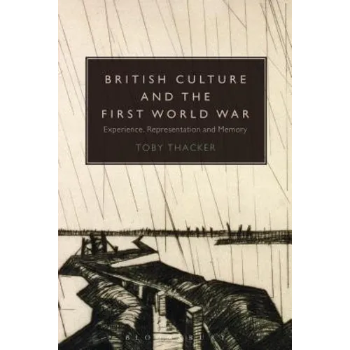 British Culture and the First World War: Experience, Representation and Memory