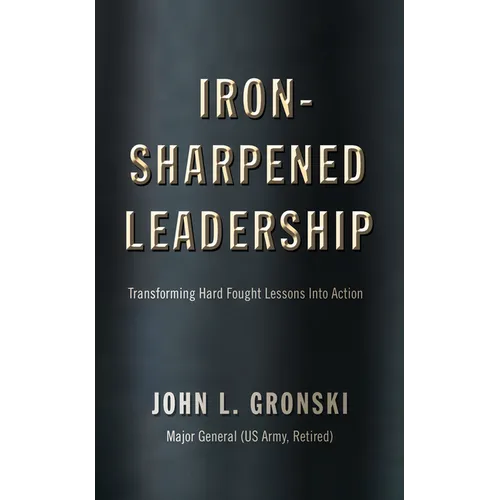 Iron-Sharpened Leadership: Transforming Hard-Fought Lessons Into Action - Paperback