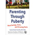 Parenting Through Puberty: Mood Swings, Acne, and Growing Pains - Paperback