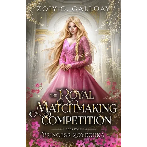 The Royal Matchmaking Competition: Princess Zoyechka - Paperback