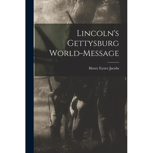 Lincoln's Gettysburg World-Message