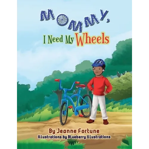 Mommy, I Need My Wheels - Paperback