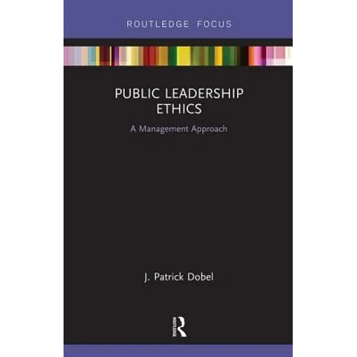 Public Leadership Ethics: A Management Approach - Hardcover