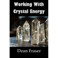Working With Crystal Energy: Crystal Heal for Yourself and Others - Paperback