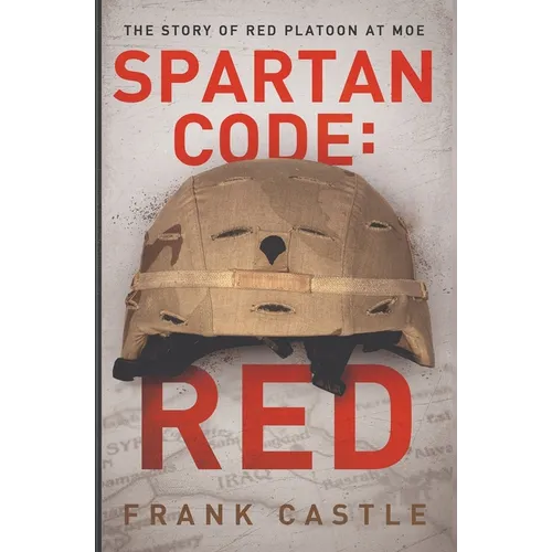 Spartan Code: RED The Story of Red Platoon at Moe