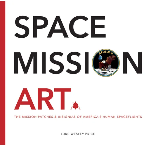 Space Mission Art: The Mission Patches & Insignias of America's Human Spaceflights - Hardcover