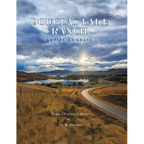 Douglas Lake Ranch: Empire of Grass - Hardcover