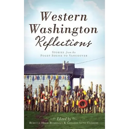 Western Washington Reflections: Stories from the Puget Sound to Vancouver
