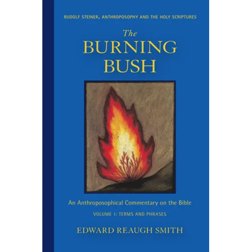 The Burning Bush: Rudolf Steiner, Anthroposophy, and the Holy Scriptures: Terms & Phrases - Paperback