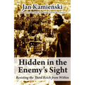 Hidden in the Enemy's Sight: Resisting the Third Reich from Within