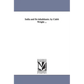 India and Its Inhabitants. by Caleb Wright ...