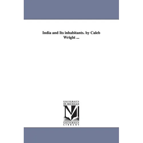 India and Its Inhabitants. by Caleb Wright ...