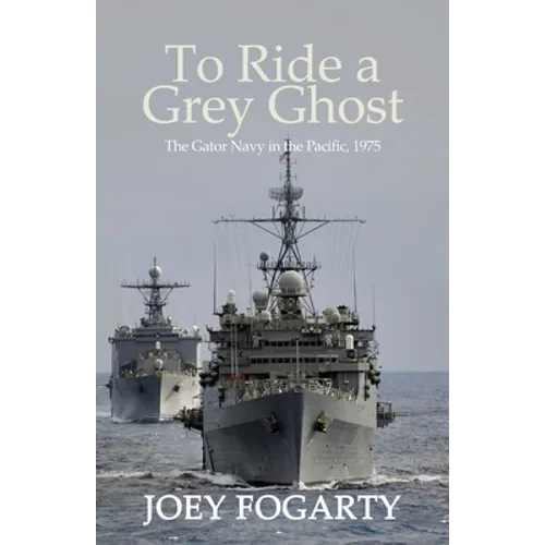 To Ride a Grey Ghost: The Gator Navy in the Pacific, 1975