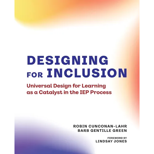 Designing for Inclusion: Universal Design for Learning as a Catalyst in the IEP Process - Paperback
