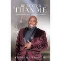 Be Better Than Me: Lessons in Marriage, Ministry & Manhood - Paperback