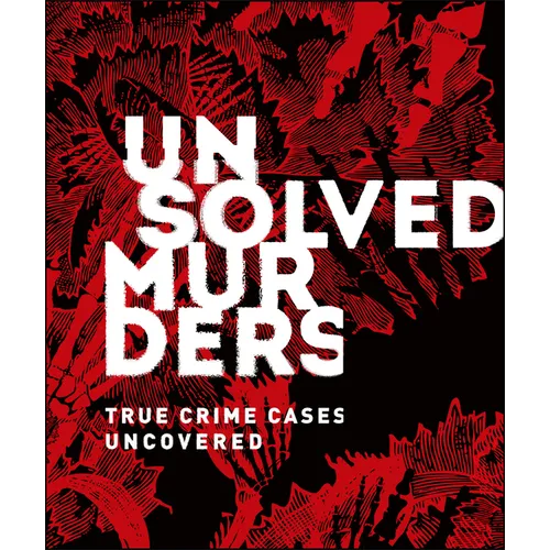 Unsolved Murders: True Crime Cases Uncovered - Hardcover
