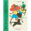 We Would Pretend: A Picture Book - Hardcover