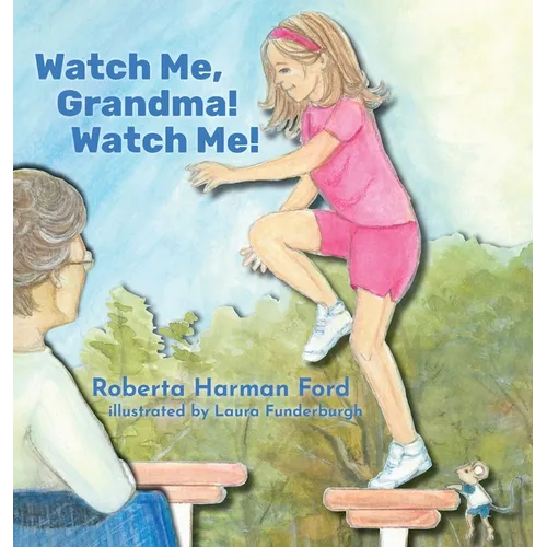 Watch Me, Grandma! Watch Me! - Hardcover
