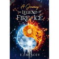 A Journey: The Legend of FIRE & ICE - Paperback