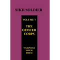 SIKH SOLDIER Volume Seven: The Officers Corps - Paperback