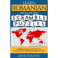 Learn Romanian with Word Scramble Puzzles Volume 1: Learn Romanian Language Vocabulary with 110 Challenging Bilingual Word Scramble Puzzles - Paperback