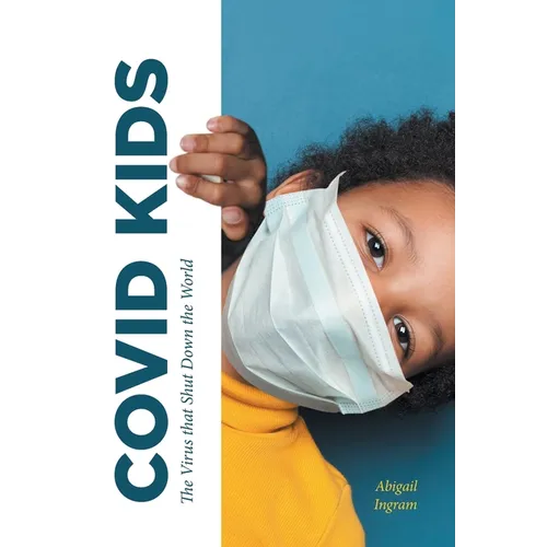 Covid Kids: The Virus that Shut Down the World - Paperback