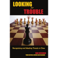 Looking for Trouble: Recognizing and Meeting Threats in Chess - Paperback