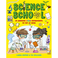 Science School: 30 Awesome Stem Science Experiments to Try at Home - Paperback