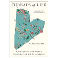 Threads of Life: A History of the World Through the Eye of a Needle - Paperback