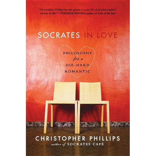Socrates in Love: Philosophy for a Die-Hard Romantic - Paperback