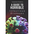 Compendium Pandemica: A Guide to Horrible Infectious Diseases - Paperback