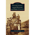 Railroading Around Hazard and Perry County - Hardcover