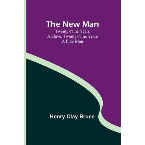 The New Man; Twenty-nine years a slave, twenty-nine years a free man