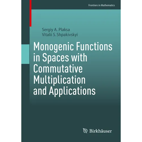 Monogenic Functions in Spaces with Commutative Multiplication and Applications - Paperback