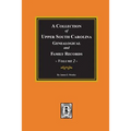 A Collection of Upper South Carolina Genealogical and Family Records, Volume #2.