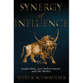 Synergy of Influence: Leadership, Law Enforcement, and the Media - Hardcover