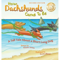 How Dachshunds Came to Be (Second Edition Hard Cover): A Tall Tale About a Short Long Dog (Tall Tales # 1) - Hardcover