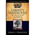 Liberty Inherited: The Untold Story of America's Exceptionalism