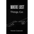Where Lost Things Go - Paperback