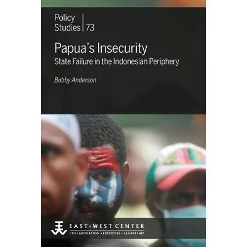 Papua's Insecurity: State Failure in the Indonesian Periphery - Paperback