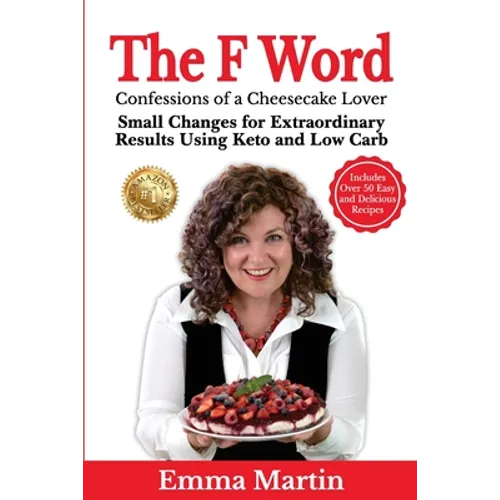 The F Word: Small Changes for Extraordinary Results Using Keto and Low Carb - Paperback