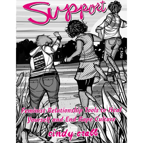 Support: Feminist Relationship Tools to Heal Yourself and End Rape Culture - Paperback