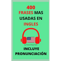 400 Frases Mas Usadas En Inglés: Pronunciación Incluida - Paperback