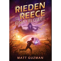 Rieden Reece and the Final Flower: A Middle-Grade Sci-Fi Adventure - Hardcover