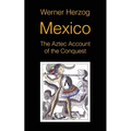 Mexico: The Aztec Account of the Conquest [SCREENPLAY] - Paperback