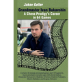 Grandmaster Ivan Bukavshin: A Chess Prodigy's Career in 64 Games - Paperback