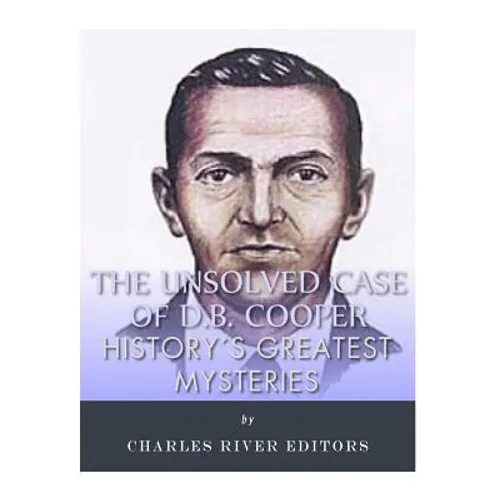 History's Greatest Mysteries: The Unsolved Case of D.B. Cooper