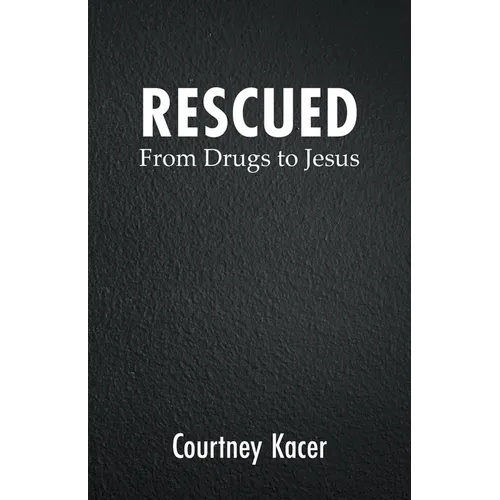 Rescued: From Drugs to Jesus - Paperback