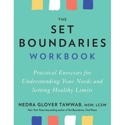 The Set Boundaries Workbook: Practical Exercises for Understanding Your Needs and Setting Healthy Limits - Paperback