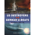 Us Destroyers Vs German U-Boats: The Atlantic 1941-45 - Paperback
